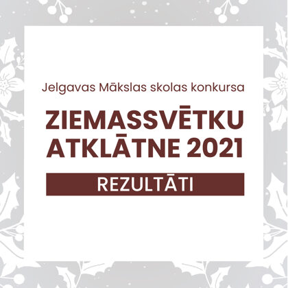 JMS konkurss "ZIEMASSVĒTKU ATKLĀTNE 2021"