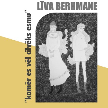 LĪVA BERHMANE "kamēr es vēl cilvēks esmu"